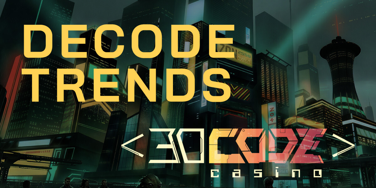 The Decode Casino Trends!